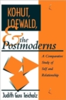 Image for Kohut, Loewald and the Postmoderns : A Comparative Study of Self and Relationship