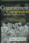 Image for Commitment and Compassion in Psychoanalysis : Selected Papers of Edward M. Weinshel