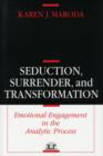 Image for Seduction, Surrender, and Transformation : Emotional Engagement in the Analytic Process