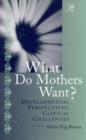 Image for What Do Mothers Want?