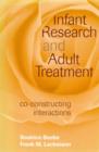 Image for Infant research and adult treatment  : co-constructing interactions