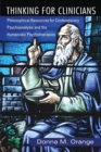 Image for Thinking for clinicians  : philosophical resources for contemporary psychoanalysis and the humanistic psychotherapies