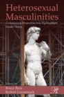 Image for Heterosexual masculinities  : contemporary perspectives from psychoanalytic gender theory