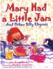 Image for Mary had a little jam and other silly rhymes