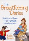 Image for The breastfeeding diaries  : real moms share their funniest misadventures