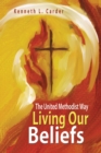 Image for Living Our Beliefs: The United Methodist Way