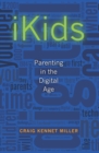 Image for iKids: Parenting in the Digital Age