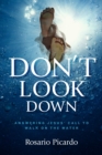 Image for Don&#39;t Look Down: Answering Jesus&#39; Call to Walk on the Water