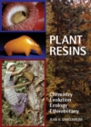 Image for Plant resins  : chemistry, evolution, ecology, and ethnobotany