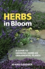 Image for Herbs in bloom  : a guide to growing herbs as ornamental plants