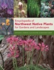 Image for Encyclopedia of northwest native plants for gardens and landscapes