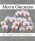 Image for Moth orchids  : the complete guide to Phalaenopsis