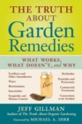Image for The truth about garden remedies  : what works, what doesn&#39;t, and why