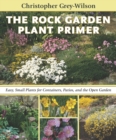Image for The rock garden plant primer  : easy, small plants for containers, patios, and the open garden