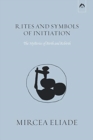 Image for Rites and Symbols of Initiation : The Mysteries of Birth and Rebirth