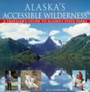 Image for Alaska&#39;s Accessible Wilderness : A Traveler&#39;s Guide to AK State Parks