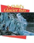 Image for A Child&#39;s Glacier Bay