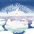 Image for Sweet Dreams, Polar Bear