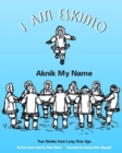 Image for I am Eskimo, Aknik my name