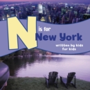 Image for N is for New York : Written by Kids for Kids