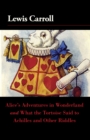 Image for Alice&#39;s Adventures in Wonderland and What the Tortoise Said to Achilles and Other Riddles