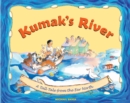 Image for Kumak&#39;s River : A Tall Tale from the Far North