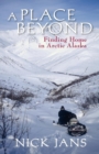 Image for Place Beyond: Finding Home in Arctic Alaska