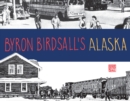 Image for Byron Birdsall&#39;s Alaska