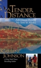Image for A Tender Distance : Adventures Raising My Sons in Alaska