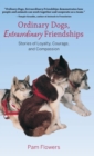 Image for Ordinary Dogs, Extraordinary Friendships: Stories of Loyalty, Courage, and Compassion