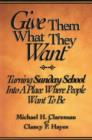 Image for Give Them What They Want Student Book : Tuirning Sunday School into a Place Where People Want to be