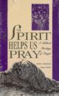 Image for Spirit Helps Us Pray