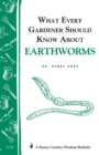 Image for What Every Gardener Should Know About Earthworms : Storey&#39;s Country Wisdom Bulletin A-21