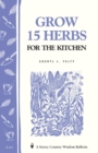 Image for Grow 15 Herbs for the Kitchen : Storey&#39;s Country Wisdom Bulletin A-61