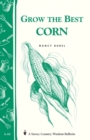 Image for Grow the Best Corn : Storey&#39;s Country Wisdom Bulletin A-68