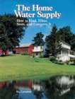 Image for The Home Water Supply : How to Find, Filter, Store, and Conserve It