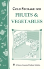Image for Cold Storage for Fruits &amp; Vegetables : Storey Country Wisdom Bulletin A-87
