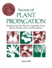 Image for Secrets of Plant Propagation : Starting Your Own Flowers, Vegetables, Fruits, Berries, Shrubs, Trees, and Houseplants
