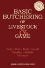 Image for Basic Butchering of Livestock &amp; Game : Beef, Veal, Pork, Lamb, Poultry, Rabbit, Venison