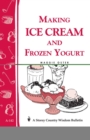 Image for Making Ice Cream and Frozen Yogurt : Storey&#39;s Country Wisdom Bulletin A-142