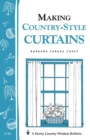 Image for Making Country-Style Curtains : Storey&#39;s Country Wisdom Bulletin A-98