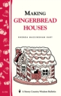 Image for Making Gingerbread Houses: Storey&#39;s Country Wisdom Bulletin  A.154