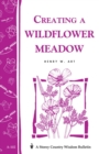 Image for Creating a Wildflower Meadow : Storey&#39;s Country Wisdom Bulletin A-102