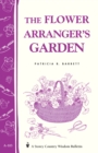 Image for Flower Arranger&#39;s Garden: Storey&#39;s Country Wisdom Bulletin A.103