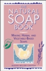 Image for The natural soap book  : making herbal and vegetable-based soaps