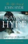 Image for Praying Hyde, Apostle of Prayer : The Life Story of John Hyde