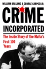 Image for Crime incorporated, or, Under the clock  : the inside story of the Mafia&#39;s first hundred years