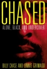 Image for Chased : Alone, Black and Undercover