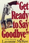 Image for Get Ready to Say Goodbye