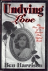 Image for Undying Love : The True Story of a Passion That Defied Death